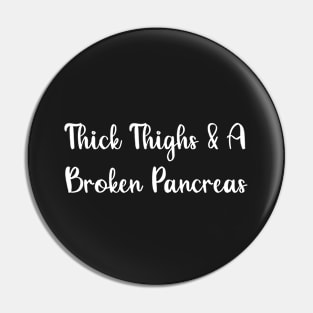 Thick Thighs And A Broken Pancreas 2 Pin