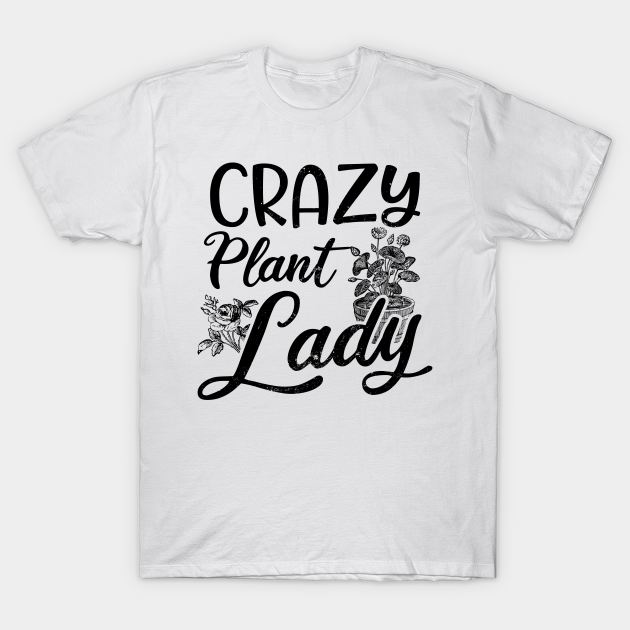 Crazy Plant Lady Shirt | Gardening Grandma - Crazy Plant Lady - | TeePublic