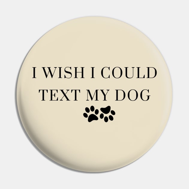 I Wish I Could Text My Dog Dog Lover Dog Mom Dog Dad Gifts For Dog Lovers Pin by Kittoable