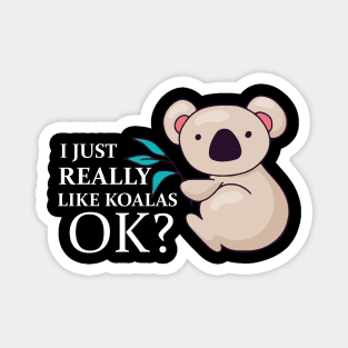 Funny koala i just really like koalas ok? Magnet