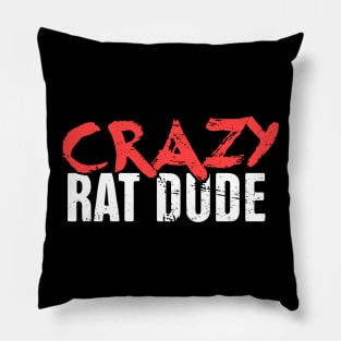 Crazy Rat Dude | Funny Pet Rat Gift Pillow