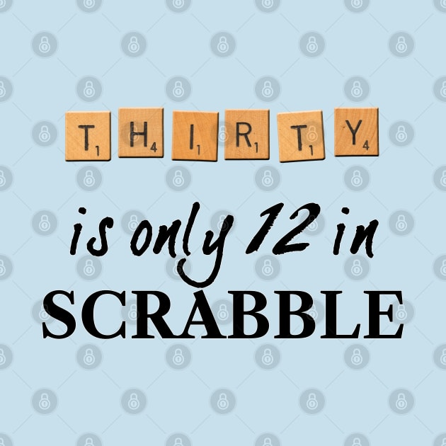 30 is only 12 in Scrabble by RandomGoodness