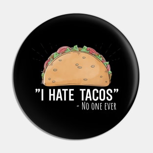 I hate Tacos no one ever Pin