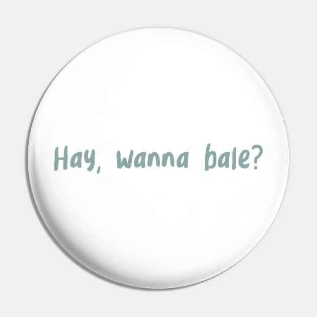 Farmer Pun Hay Wanna Bale Pin by whyitsme