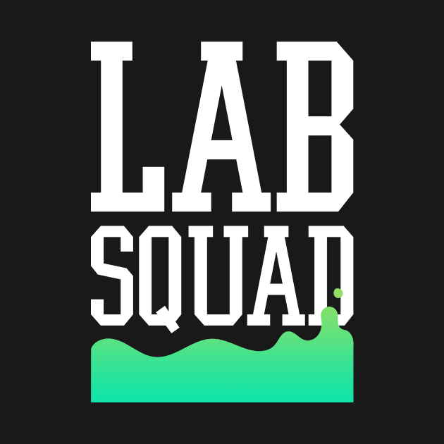 Lab Squad Lab Tech by TheBestHumorApparel