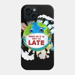 Wake up it is not to late Phone Case