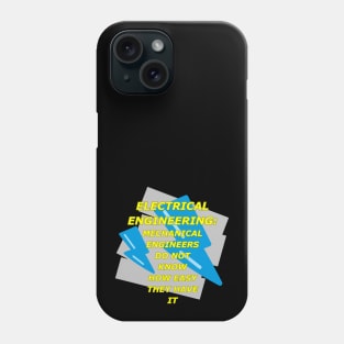 Electrical Engineering: Mechanical Engineers Do Not Know How Easy They Have It Phone Case