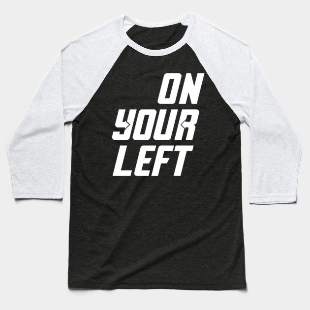 On Your Left Avengers Endgame On Your Left Baseball T Shirt Teepublic