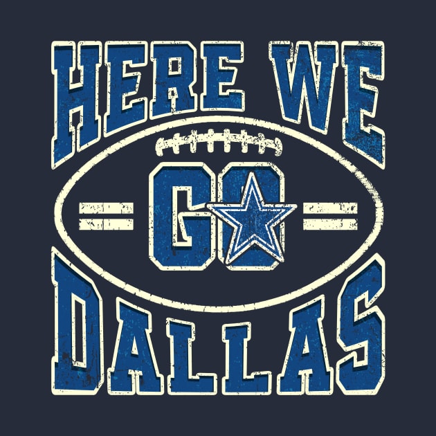 Here We Go Dallas Football by HannessyRin