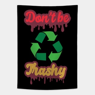 Dont be trashy Tapestry