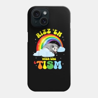 Autism Rizz Em With The Tism Funny Opossum Meme Autistic Phone Case