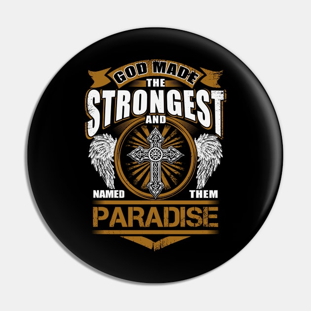 Paradise Name T Shirt - God Found Strongest And Named Them Paradise Gift Item Pin by reelingduvet