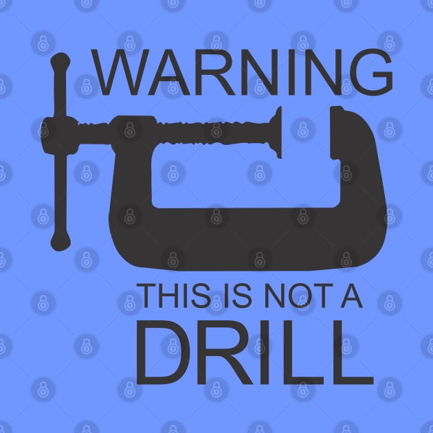 This is Not a Drill by Dale Preston Design