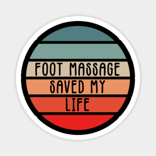 Foot Massage Saved My Life Funny Reflexology saying for therapists Magnet