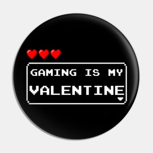 Gaming is My Valentine Pin