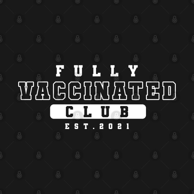 FULLY VACCINATED CLUB EST 2021 by JWOLF