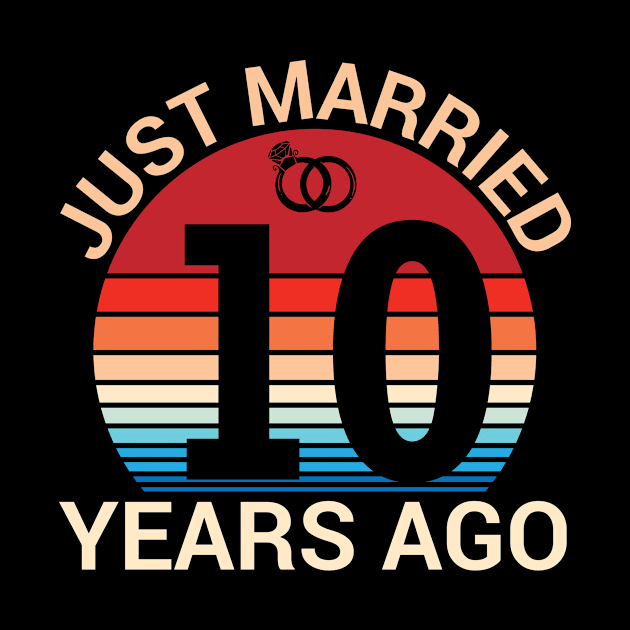 Just Married 10 Years Ago Husband Wife Married Anniversary by joandraelliot