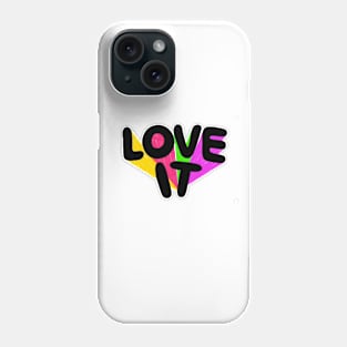 LOVE IT Phone Case