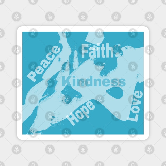 Teach Love Inspire - for Faith, Love, Hope, Kindness, and Peace Magnet by YayYolly