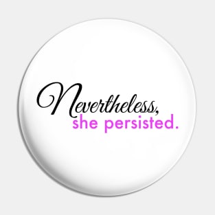 Nevertheless, She Persisted Pin