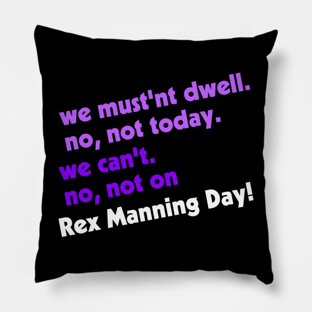 Not on Rex Manning Day Pillow by darklordpug