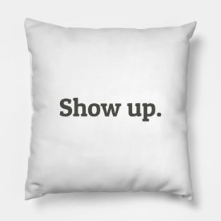 Show Up Pillow