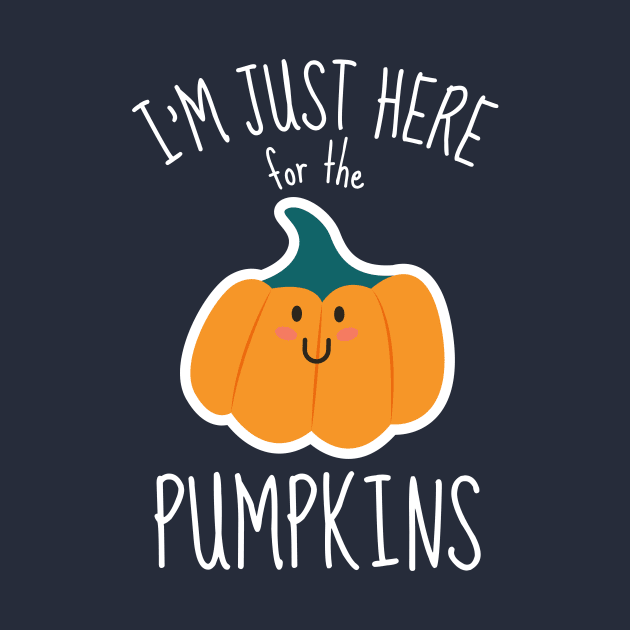 I'm Just Here For The Pumpkins Funny by DesignArchitect