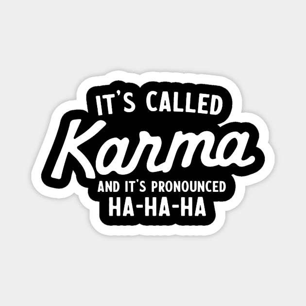 Karma is Ha Ha Magnet by Calculated