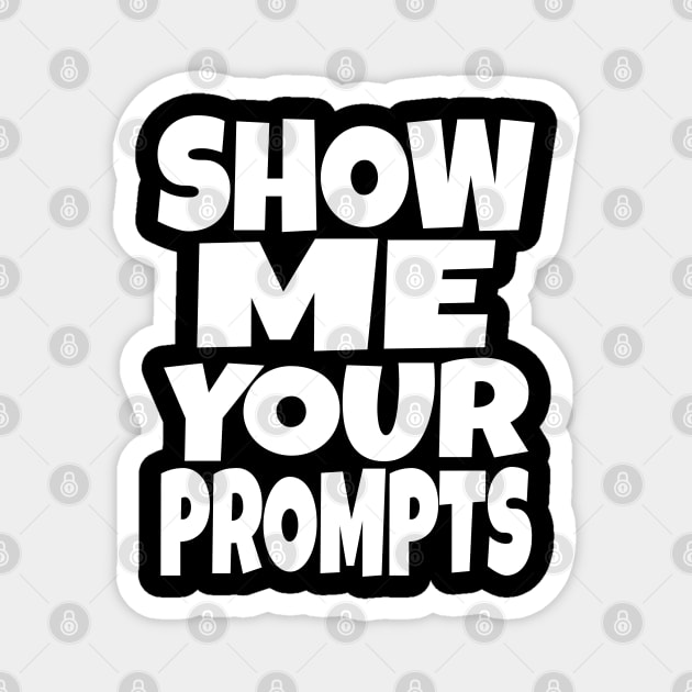 AI Programmer Tee - Show Me Your Funny Prompts | Show me your prompts Magnet by OUTFITPAW