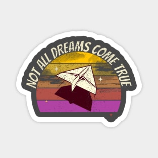 Not All Dream Come True - Paper airplane Magnet