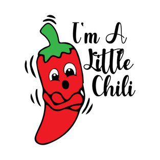 I'm a little chili funny quote T-Shirt