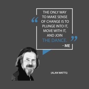 Alan Watts on Change T-Shirt