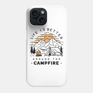 Life is better around the campfire, Camping lover Phone Case