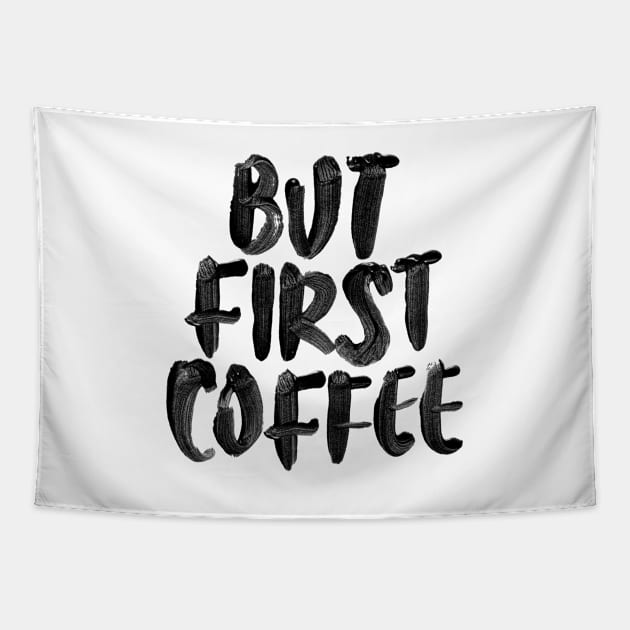 But First Coffee Tapestry by MotivatedType