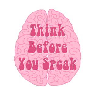 Think Before You Speak Brain T-Shirt