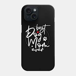 Best Dog Mom Ever Dog Mom Phone Case