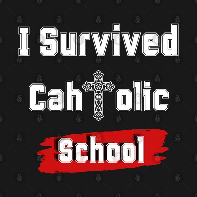 I Survived Catholic School by Clouth Clothing 