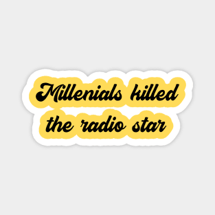 Millenials Killed The Radiostar 2 Magnet