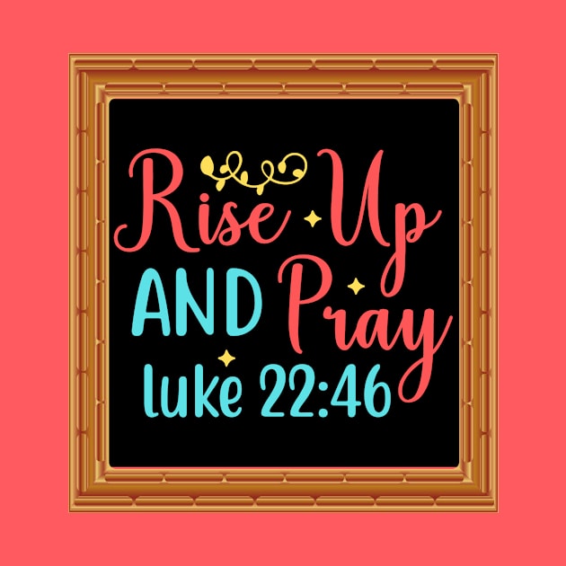 Rise Up And Pray by Prayingwarrior