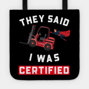 Forklift Super, They Said I was Forklift Certified RW Tote