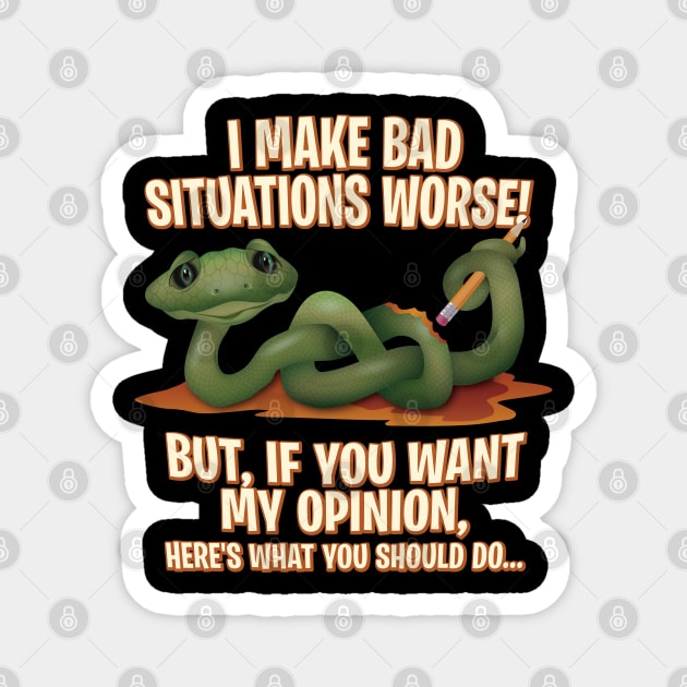 I make bad situations worse - Sarcastic Humor Graphic Magnet by Graphic Duster