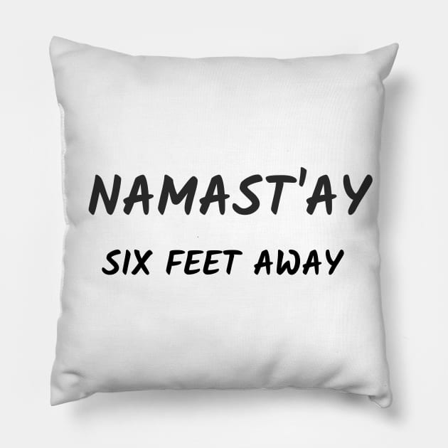Namast`ay six feet away Pillow by Relaxing Positive Vibe