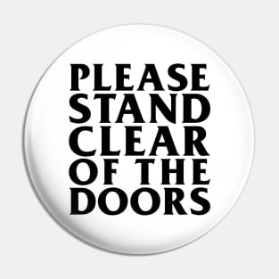 Please Stand Clear Of The Doors Pin