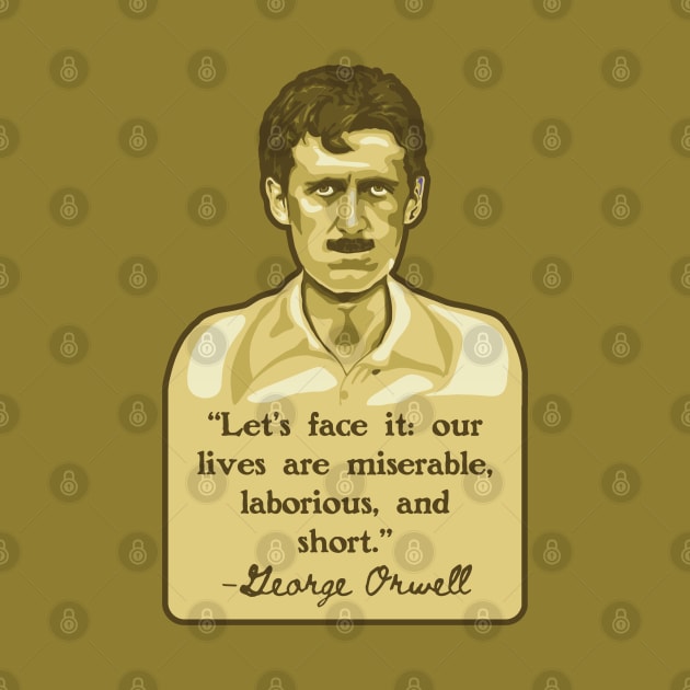 George Orwell Portrait and Quote by Slightly Unhinged