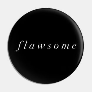 Flawsome Pin