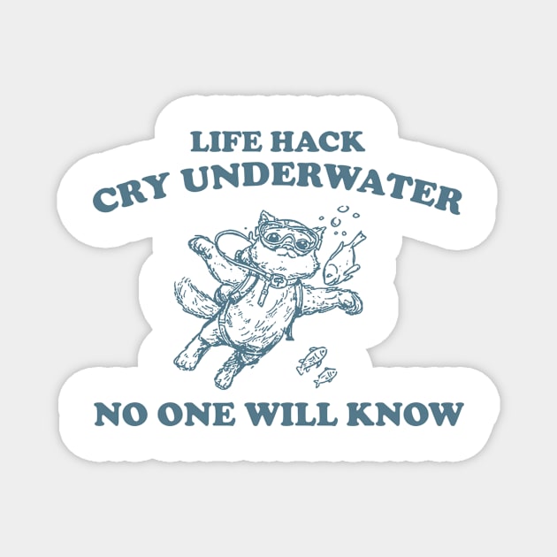 Cry Underwater No One Will Know Retro T-Shirt, Funny Cat Ocean T-shirt, Sarcastic Sayings Shirt, Vintage 90s Gag Unisex Shirt, Funny Fish Magnet by ILOVEY2K
