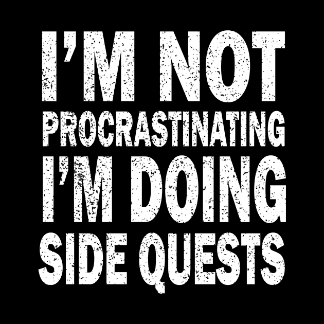 I'm Not Procrastinating I'm Doing Side Quests by mamo designer