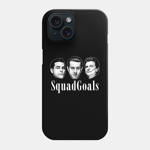 GoodFellas Squad Goals Phone Case by scribblejuice