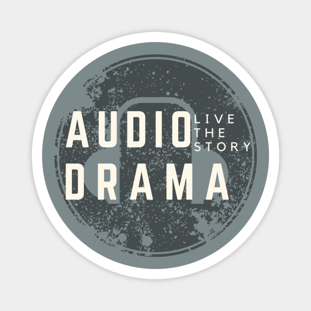 Audio Drama - Live the Story Magnet by The Audio Drama Coalition