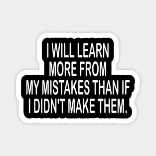 Learn from mistakes motivational tshirt idea gift Magnet